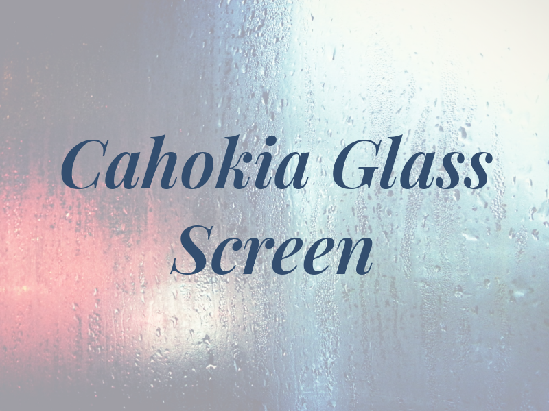 Cahokia Glass & Screen Inc