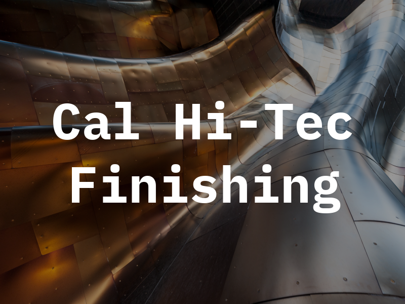 Cal Hi-Tec Finishing