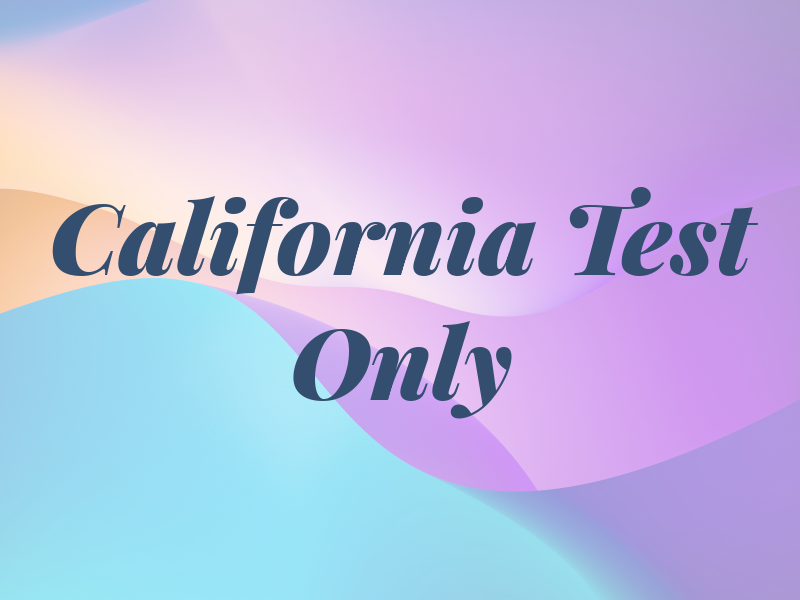 California Test Only