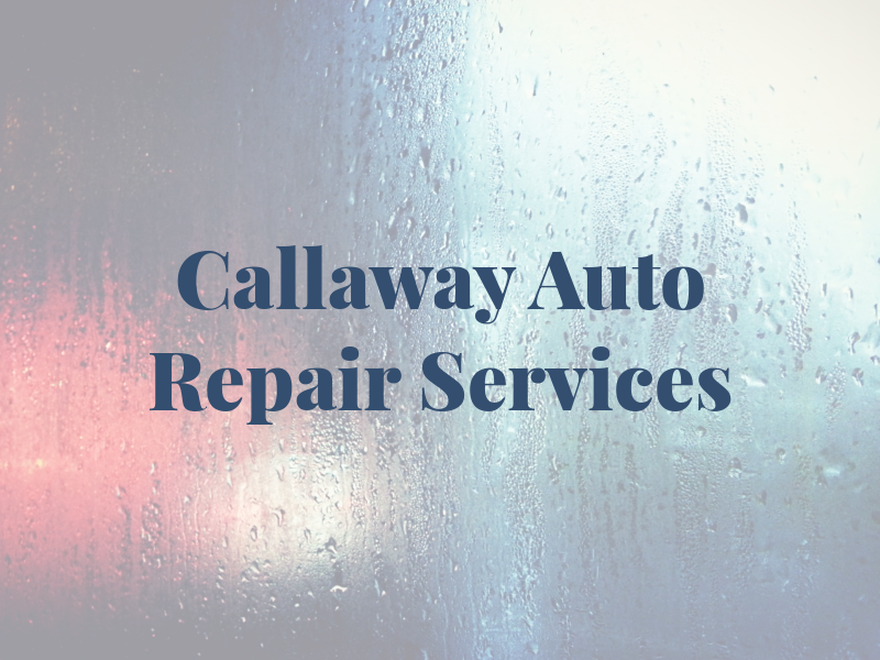 Callaway Auto Repair and Services