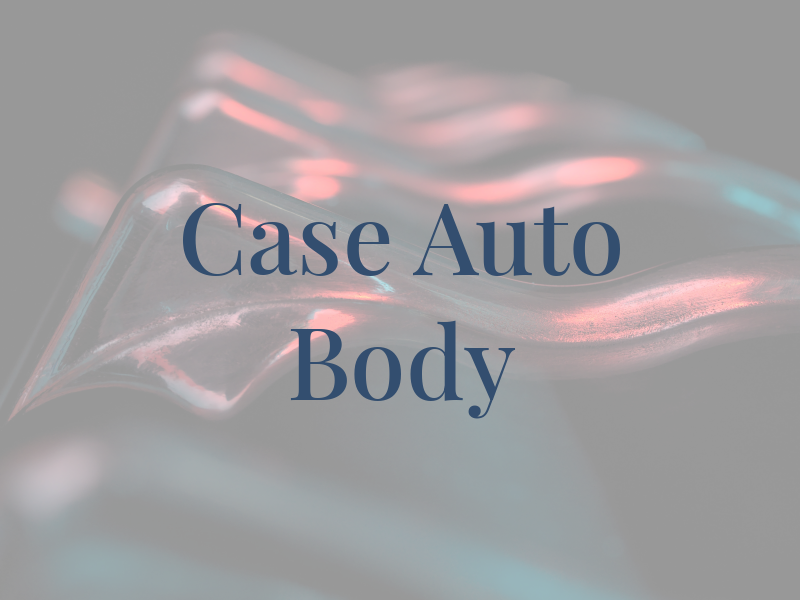 Case Auto Body