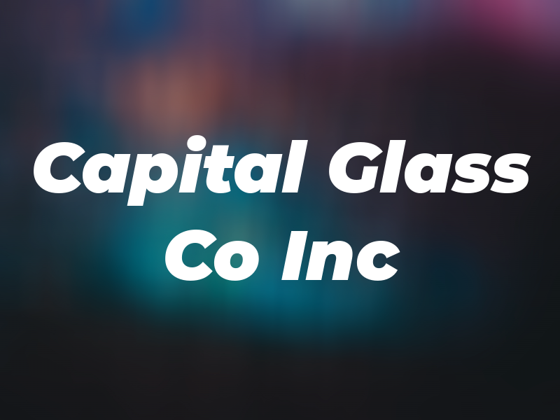 Capital Glass Co Inc