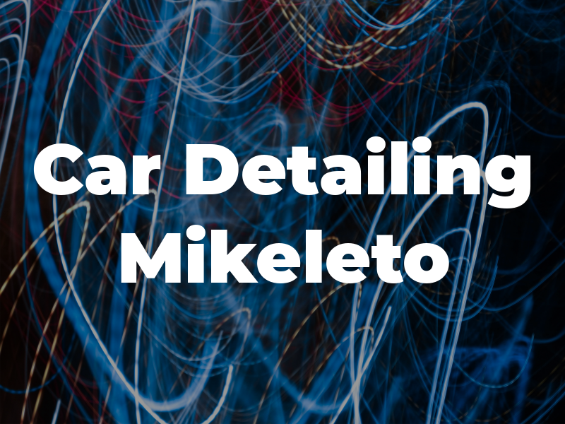 Car Detailing Mikeleto