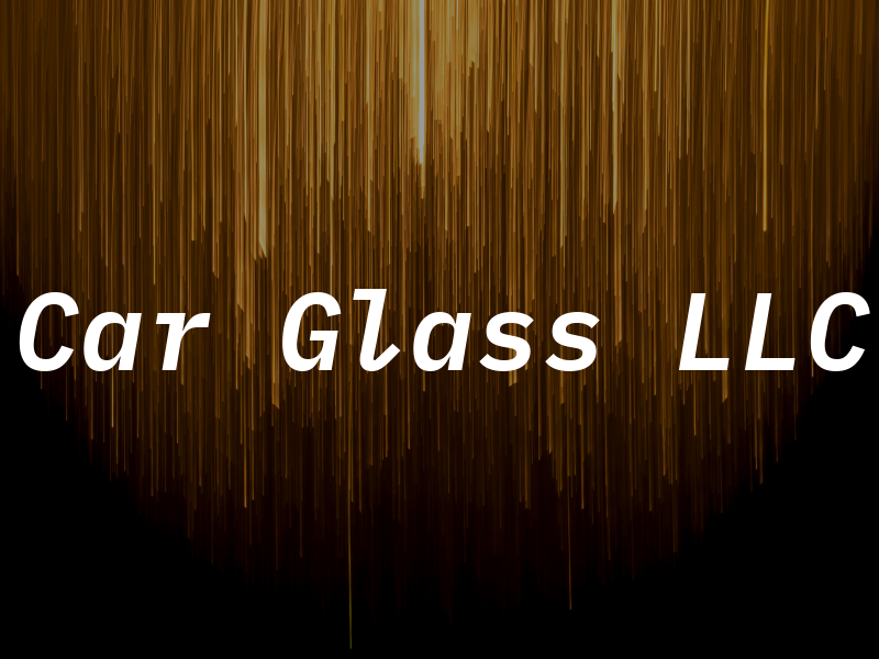 Car Glass LLC