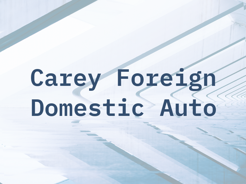 Carey Foreign & Domestic Auto