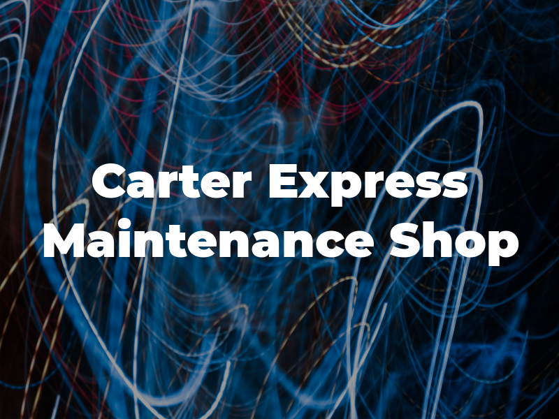 Carter Express Maintenance Shop and Lot