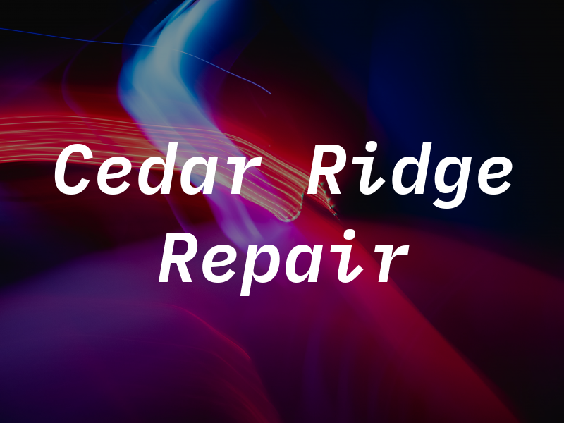 Cedar Ridge Repair