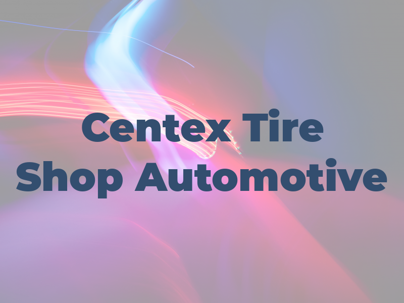 Centex Tire Shop & Automotive