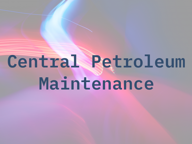 Central Petroleum Maintenance