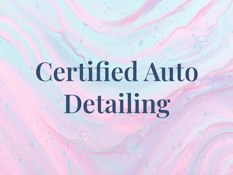 Certified Auto Detailing