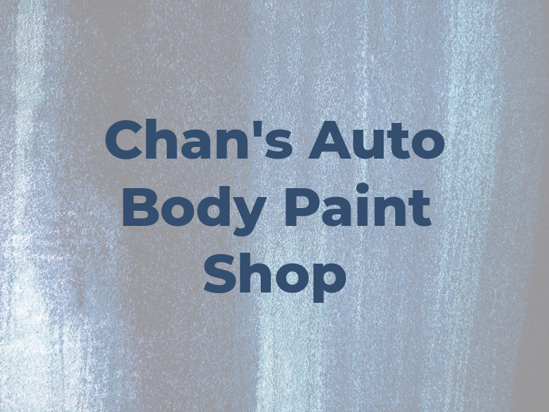 Chan's Auto Body & Paint Shop