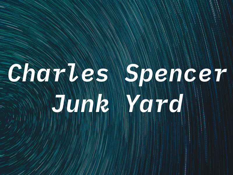 Charles W Spencer Junk Yard