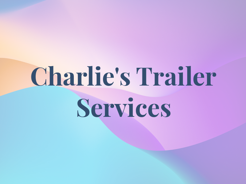 Charlie's Trailer Services