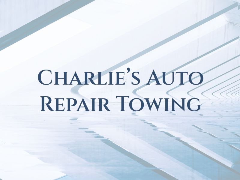 Charlie's Auto Repair and Towing