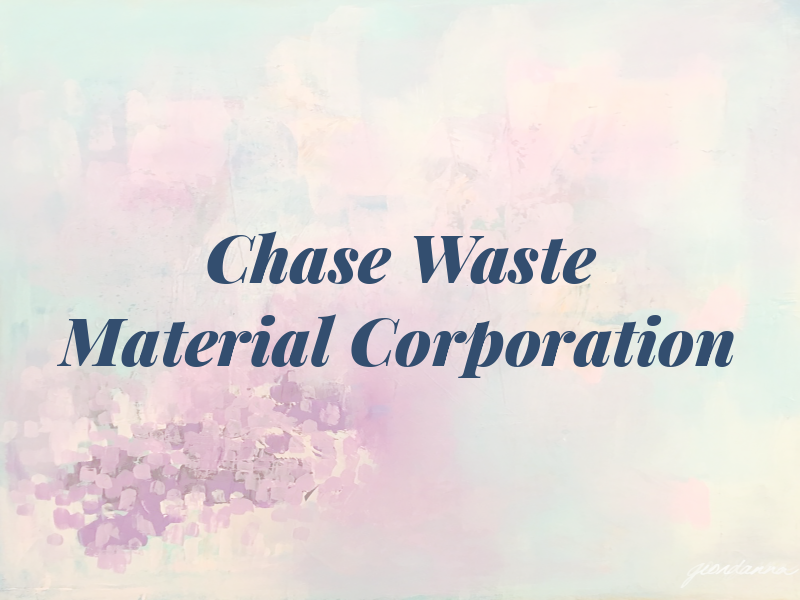 Chase Waste Material Corporation