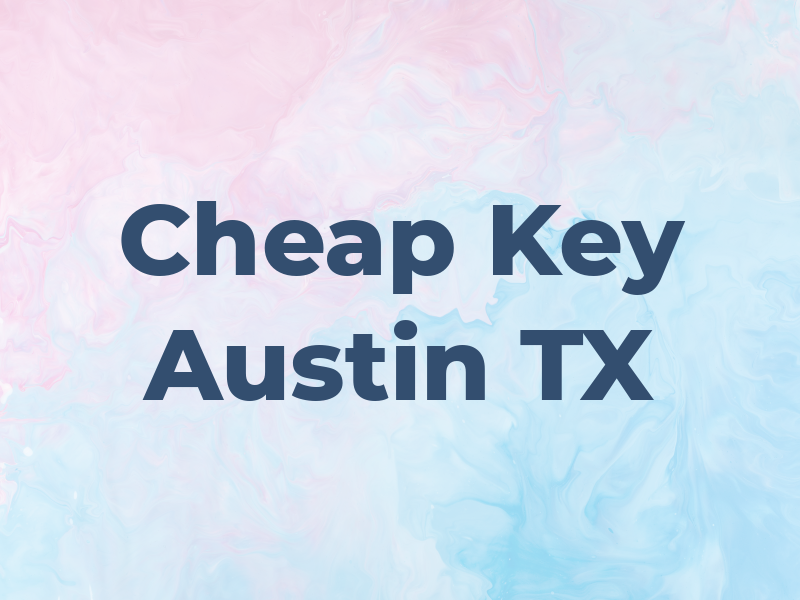 Cheap Key Austin TX