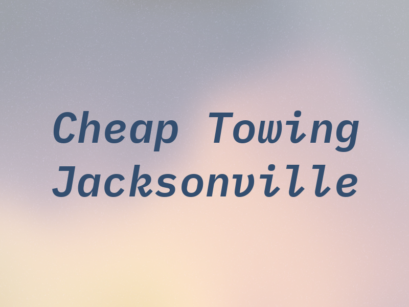 Cheap Towing Jacksonville