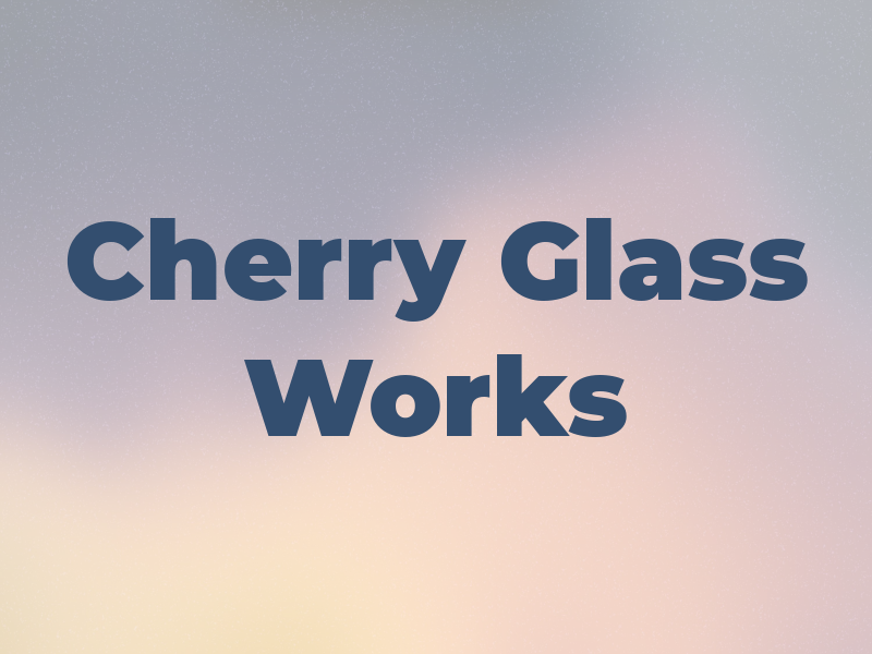 Cherry Glass Works