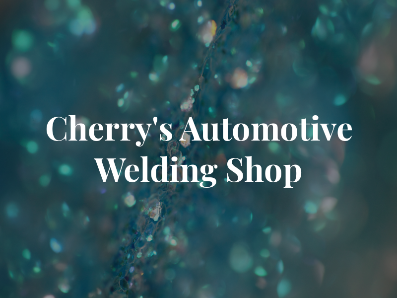 Cherry's Automotive & Welding Shop