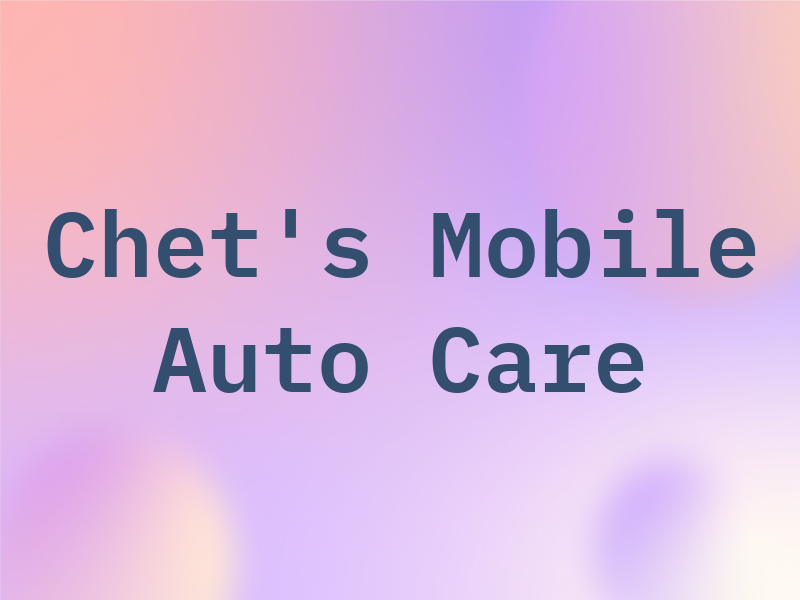 Chet's Mobile Auto Care