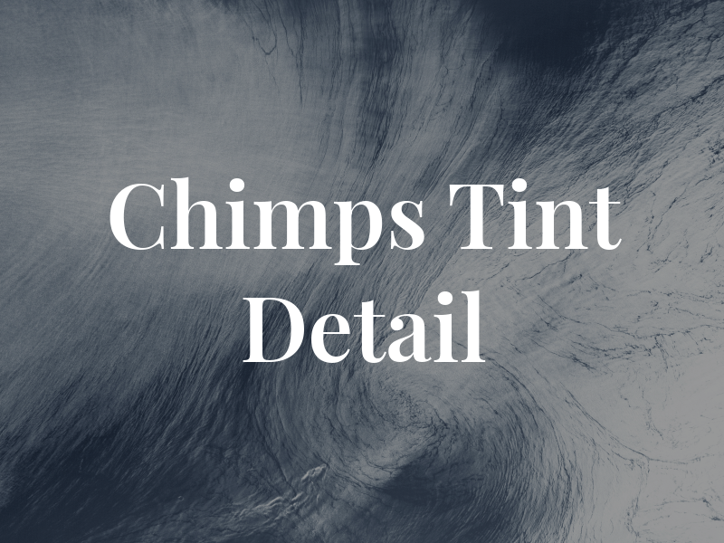 Chimps Tint & Detail