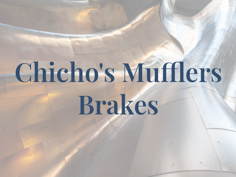 Chicho's Mufflers & Brakes