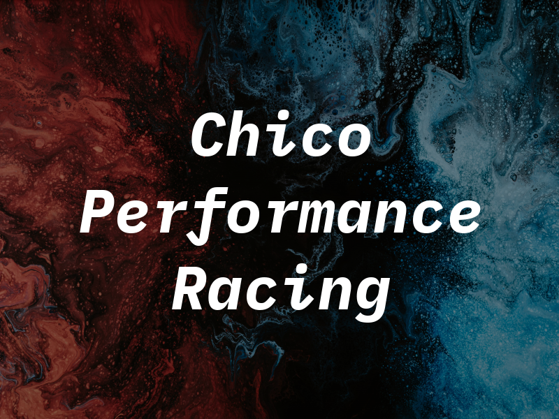 Chico Performance Racing