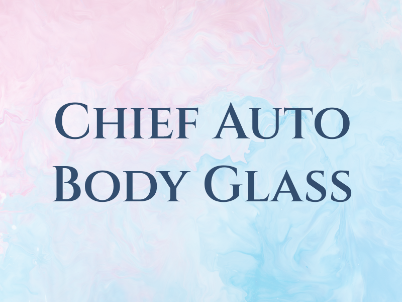 Chief Auto Body & Glass