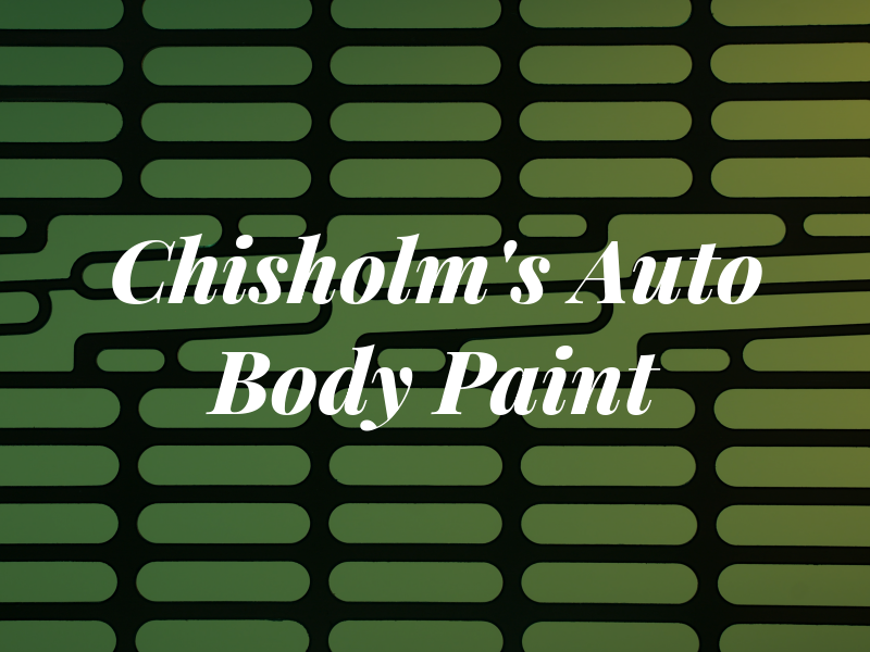 Chisholm's Auto Body & Paint