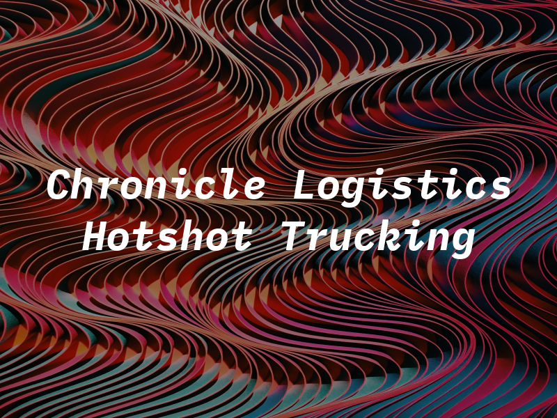 Chronicle Logistics Hotshot Trucking