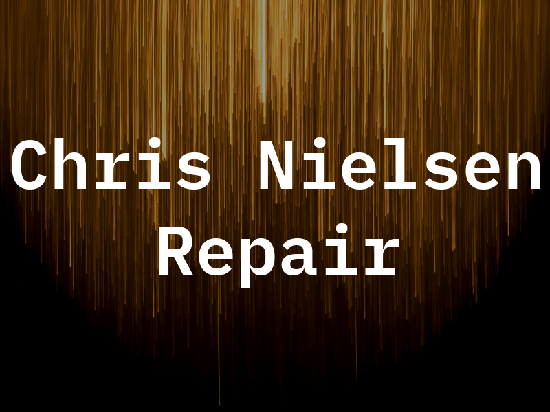 Chris Nielsen Repair