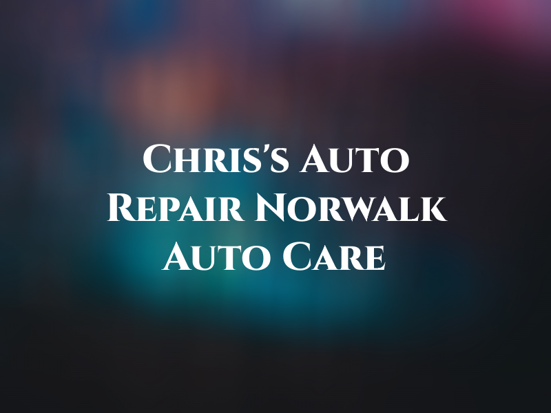 Chris's Auto Repair as Norwalk Auto Care