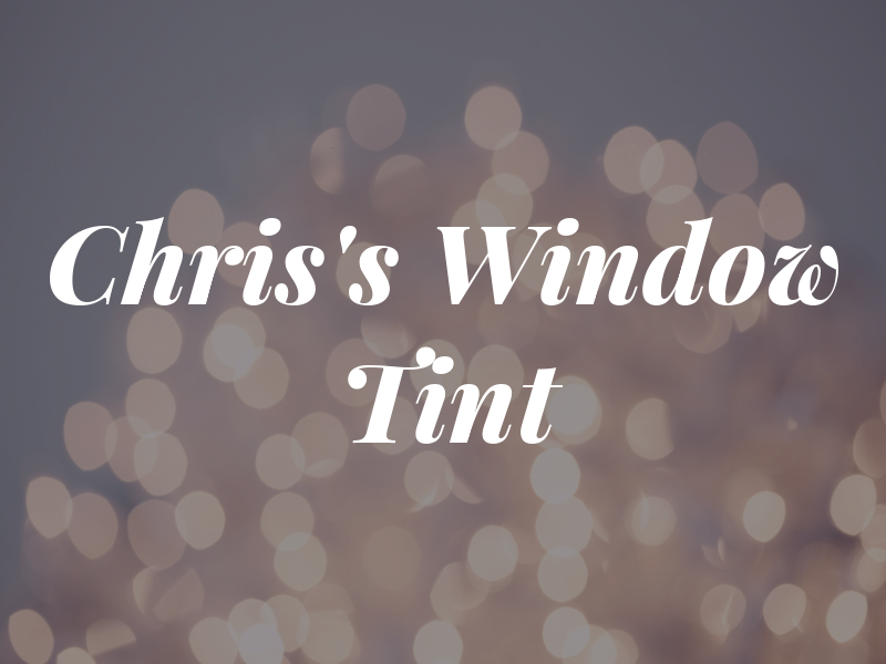 Chris's Window Tint