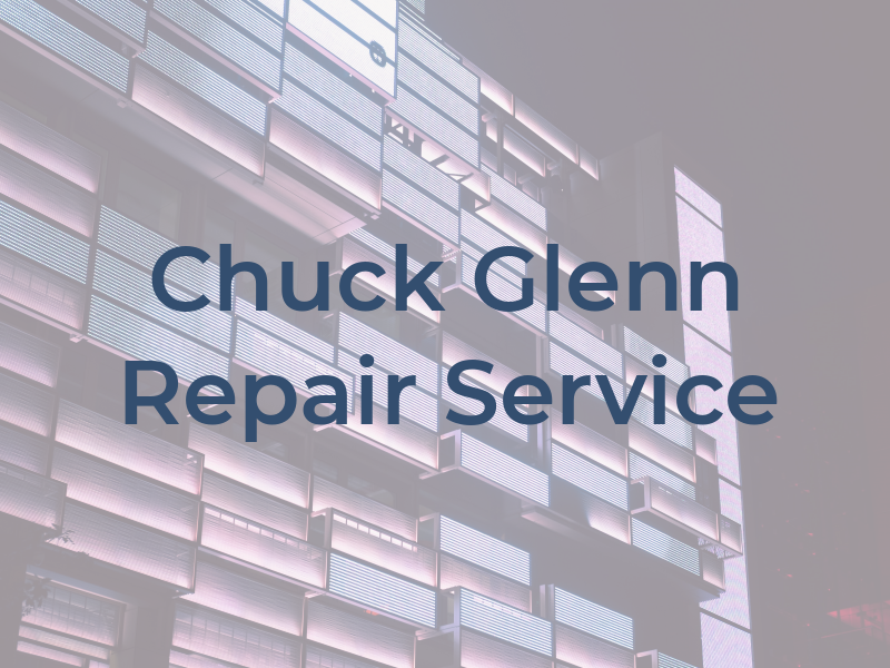 Chuck Glenn Repair Service