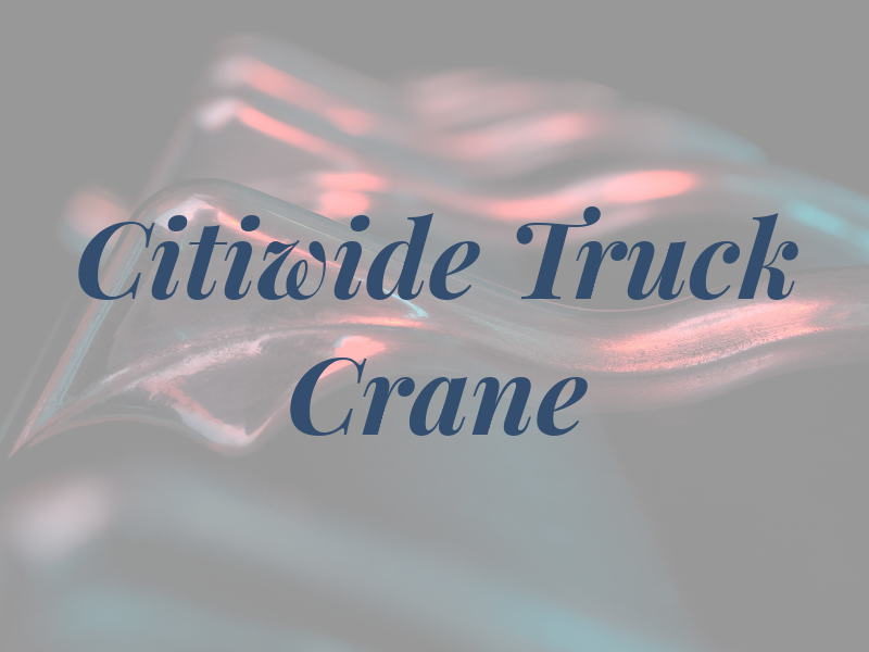Citiwide Truck & Crane LLC