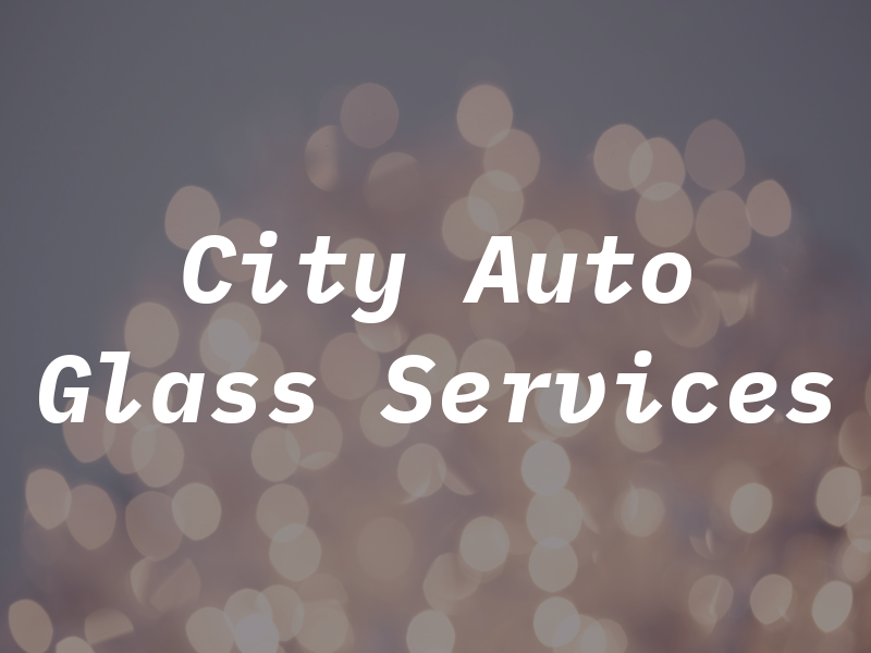 City Auto Glass Services