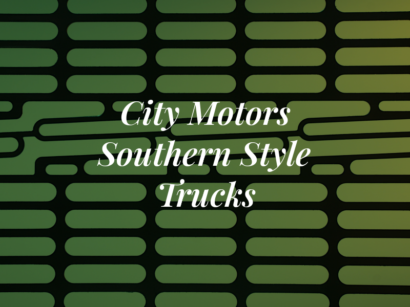 City Motors / Southern Style Trucks