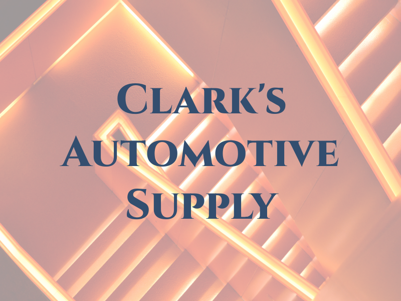 Clark's Automotive Supply