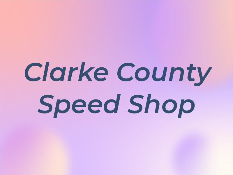 Clarke County Speed Shop