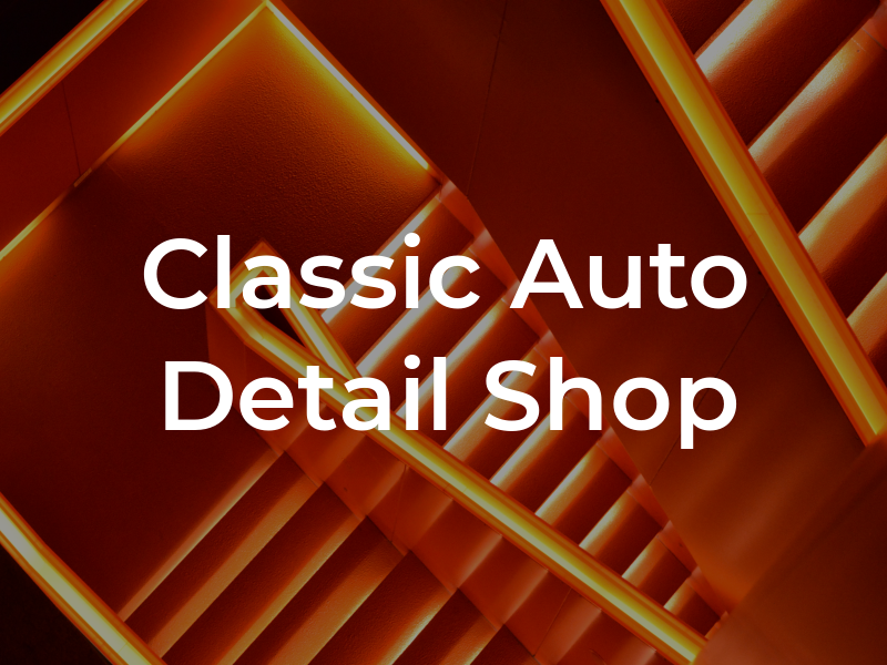 Classic Auto Detail Shop