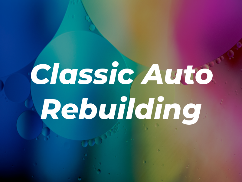 Classic Auto Rebuilding