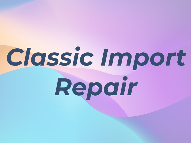 Classic Import Repair Inc
