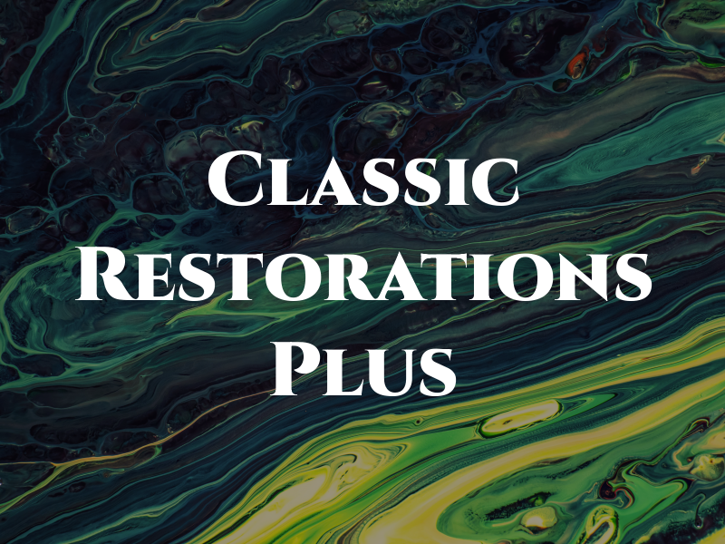 Classic Restorations Plus