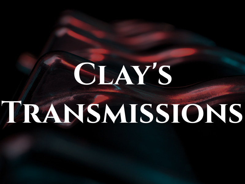 Clay's Transmissions