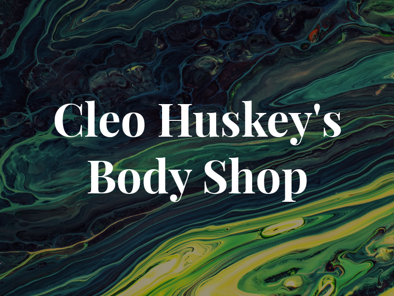 Cleo Huskey's Body Shop Inc