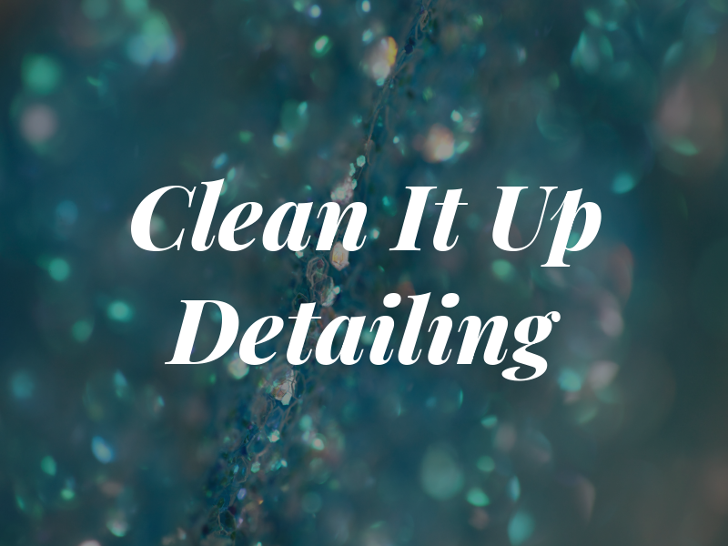 Clean It Up Detailing