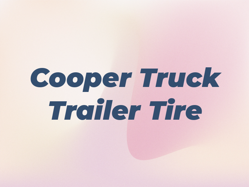 Cooper Truck Trailer & Tire