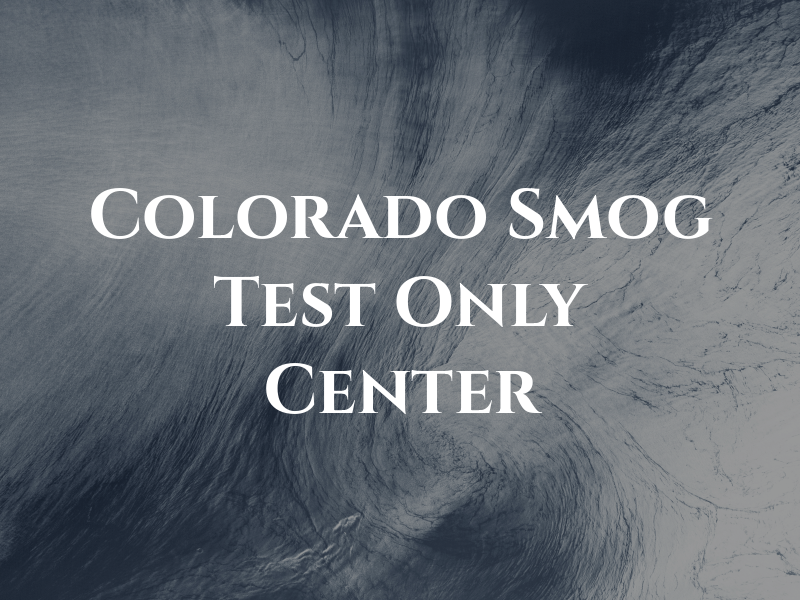 Colorado Smog Test Only Center