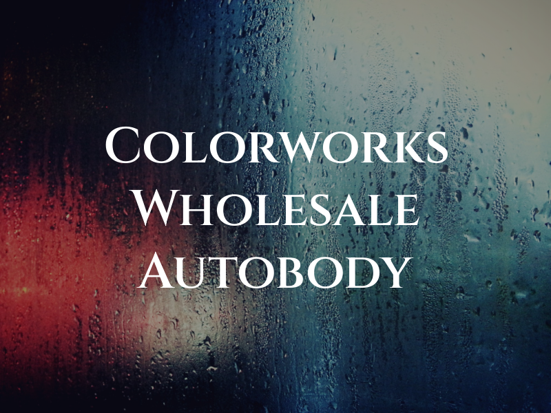 Colorworks Wholesale Autobody