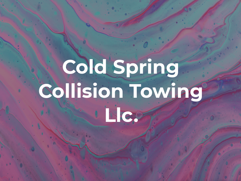 Cold Spring Collision & Towing Llc.